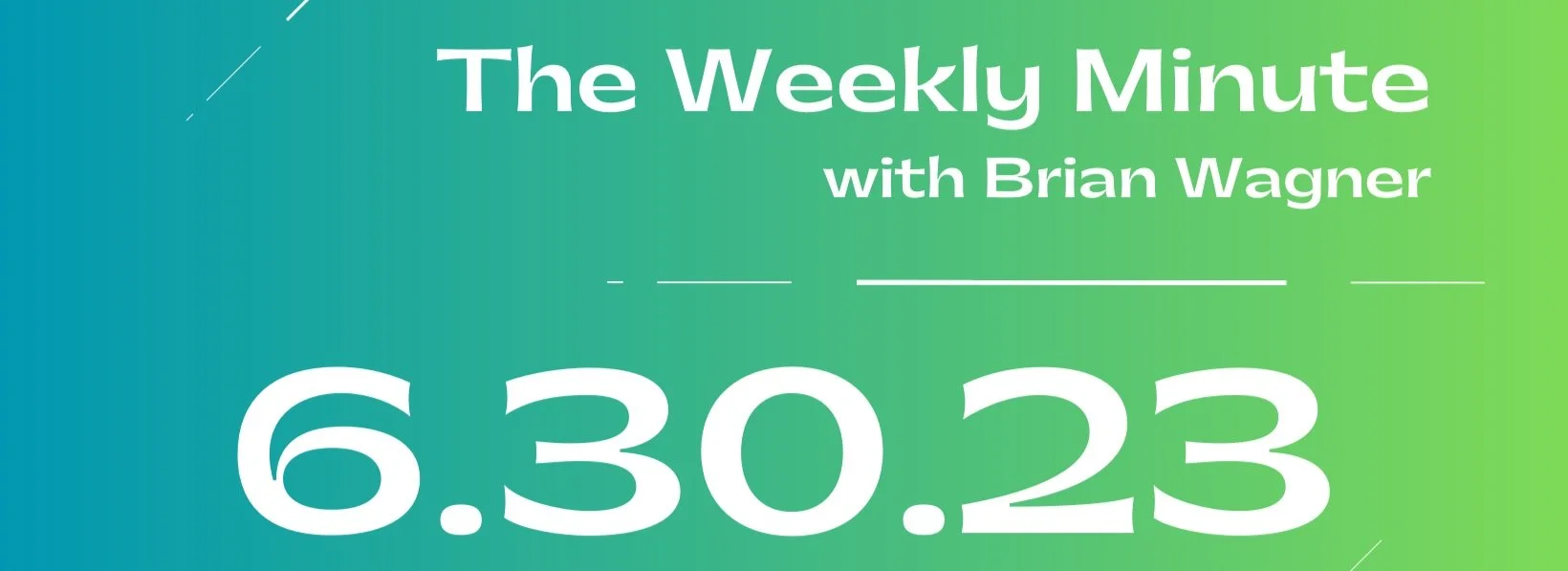 The Weekly Minute - June 30, 2023