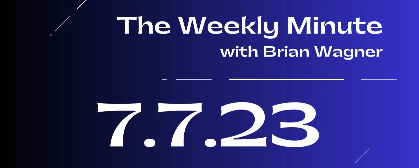 The Weekly Minute - July 7, 2023