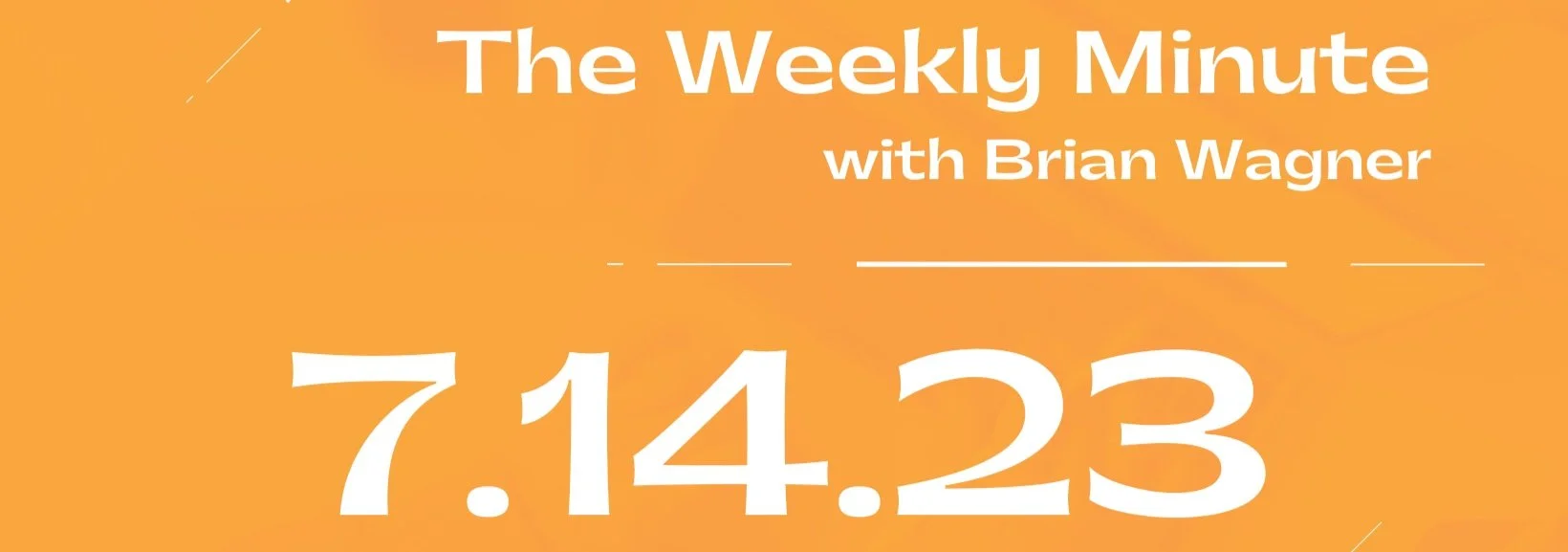 The Weekly Minute - July 14, 2023