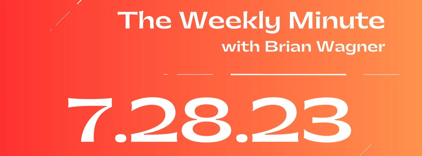 The Weekly Minute - July 28, 2023