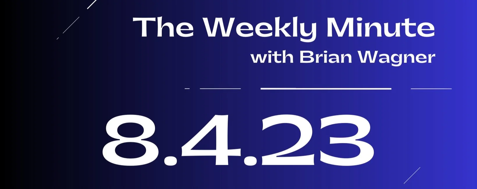 The Weekly Minute - August 4, 2023
