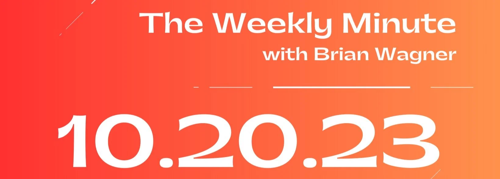 The Weekly Minute - October 20, 2023