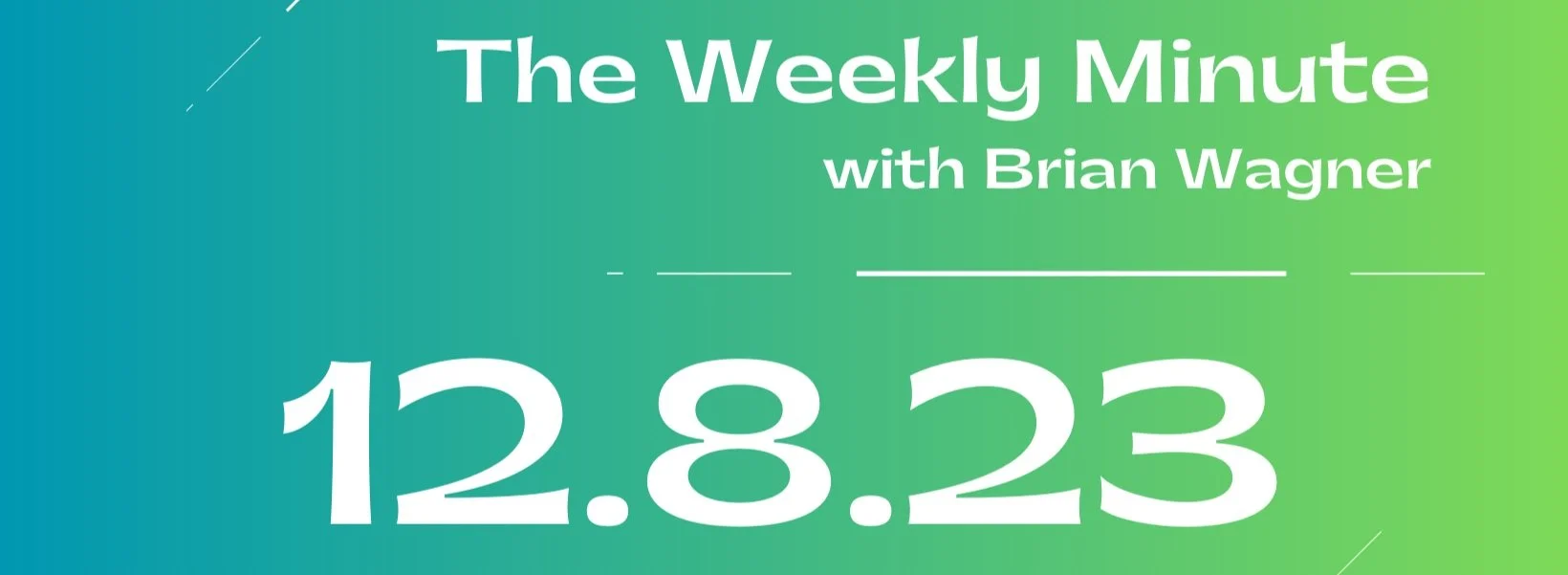 The Weekly Minute - December 8, 2023