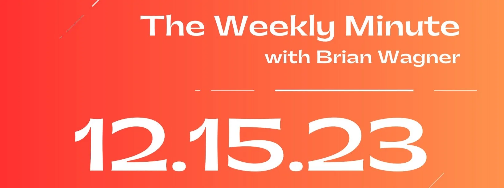 The Weekly Minute - December 15, 2023