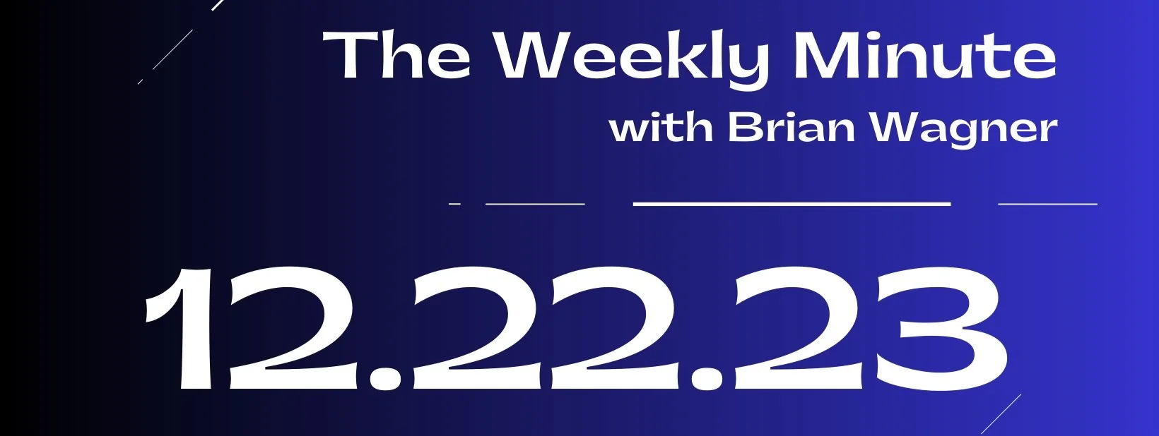 The Weekly Minute - December 22, 2023