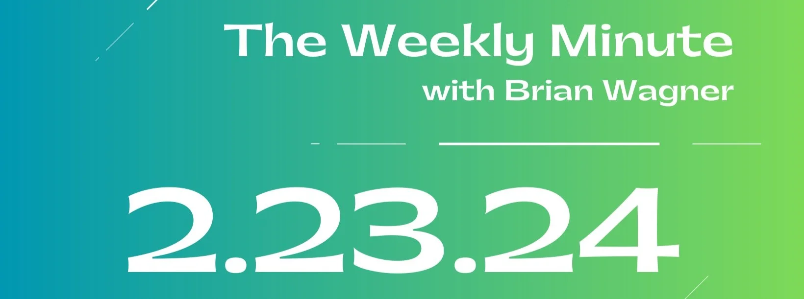 The Weekly Minute - Feb. 23, 2024