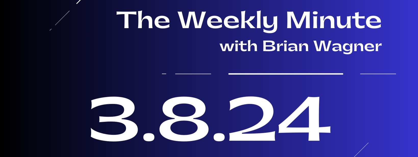 The Weekly Minute - March 8, 2024