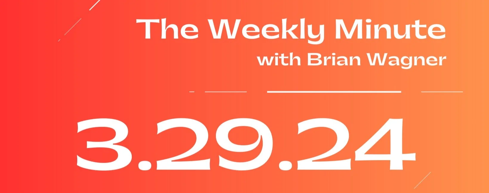The Weekly Minute - March 29, 2024