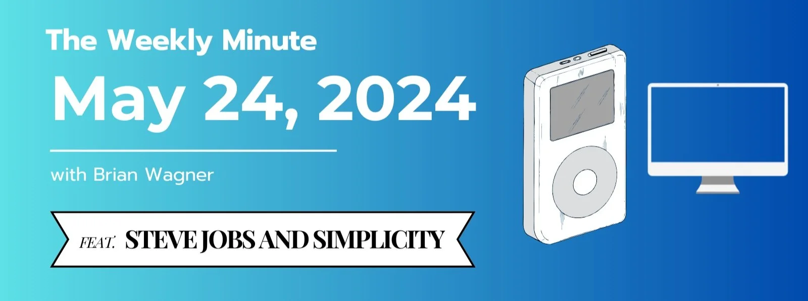 The Weekly Minute - May 24, 2024