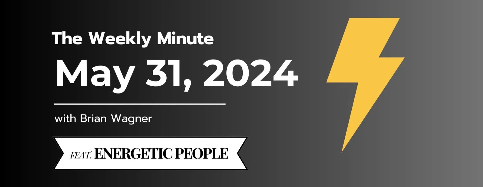 The Weekly Minute - May 31, 2024