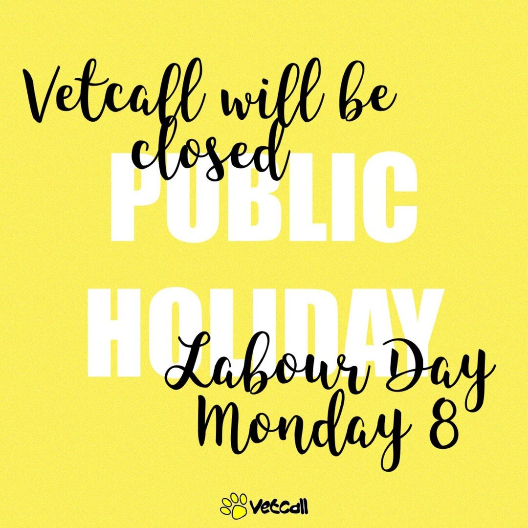 We will be closed for the Labour Day public holiday Monday March 8 
Emergencies please call Advanced Vetcare 9092-0400 24/7