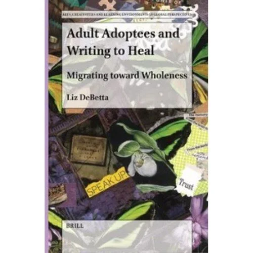 Adult Adoptees and Writing to Heal: Migrating Toward Wholeness