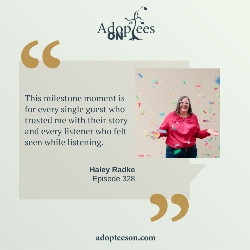 328 10 Years of Adoptees On with Haley Radke, Sullivan Summer, and Kristal Parke