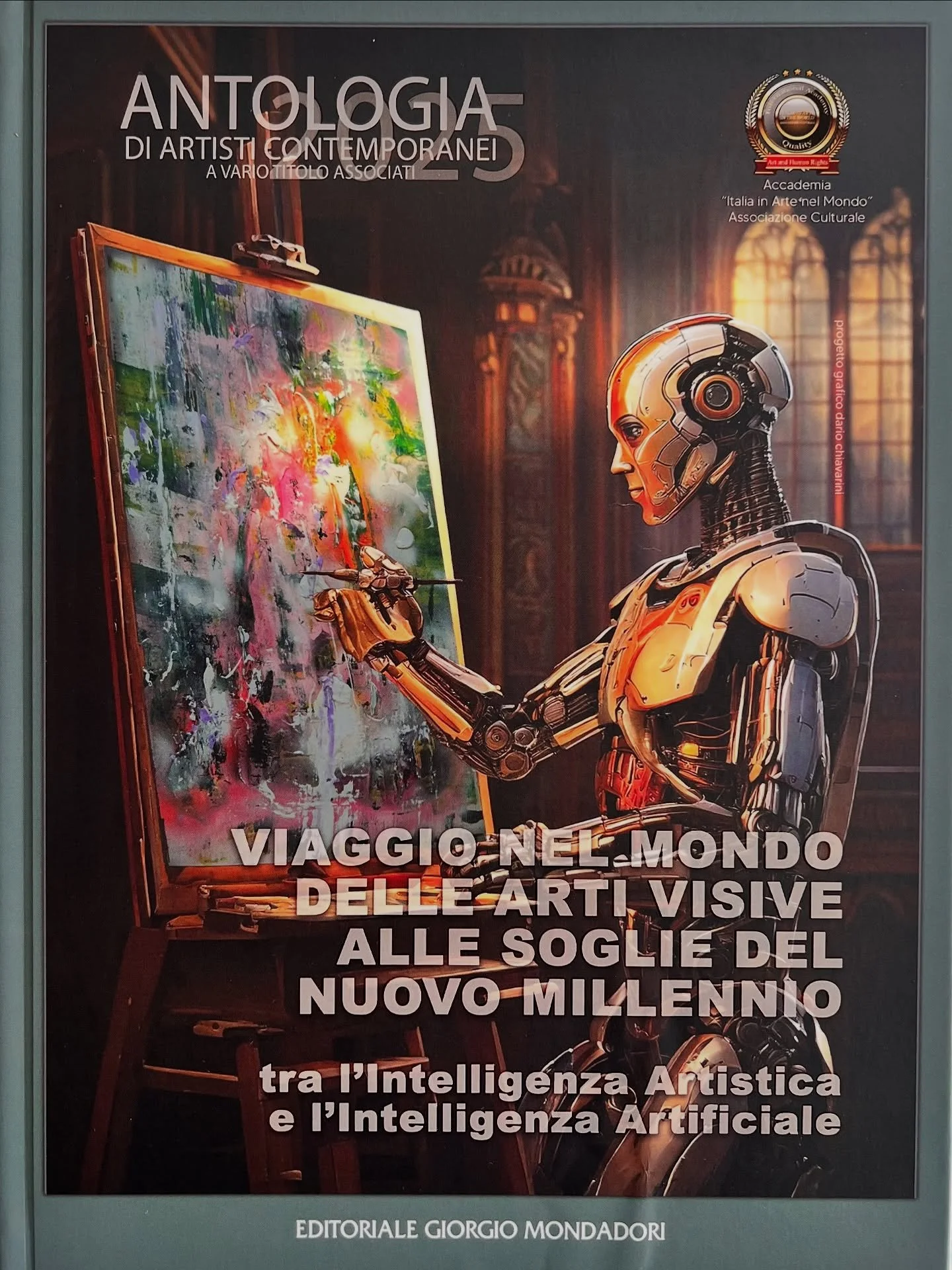 VIAGGIO. NEL MONDO DELLE ARTI, VISIVE ALLE SOGLIE DEL NUOVO MILLENNIO
tra l’Intelligenza Artistica e l’Intelligenza Artificiale
~ EDITORIALE GIORGIO MONDADORI
JOURNEY. INTO THE WORLD OF THE ARTS, VISUAL ON THE THRESHOLD OF THE NEW MILLEN