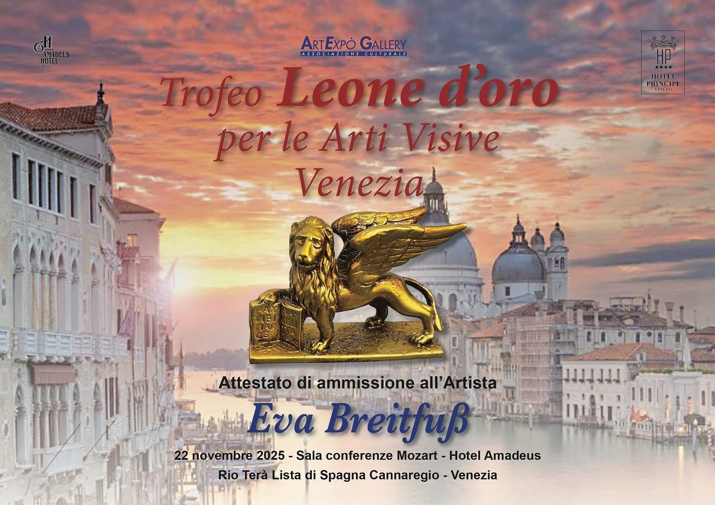 Trofeo Leone d&rsquo;oro per le Arti Visive
Venezia
Attestato di ammissione all&rsquo;Artista
Eva Breitfu&szlig;
22 novembre 2025 - Sala conferenze Mozart - Hotel Amadeus
Rio Ter&agrave; Lista di Spagna Cannaregio - Venezia
Grazie Mille @artexpo_gall