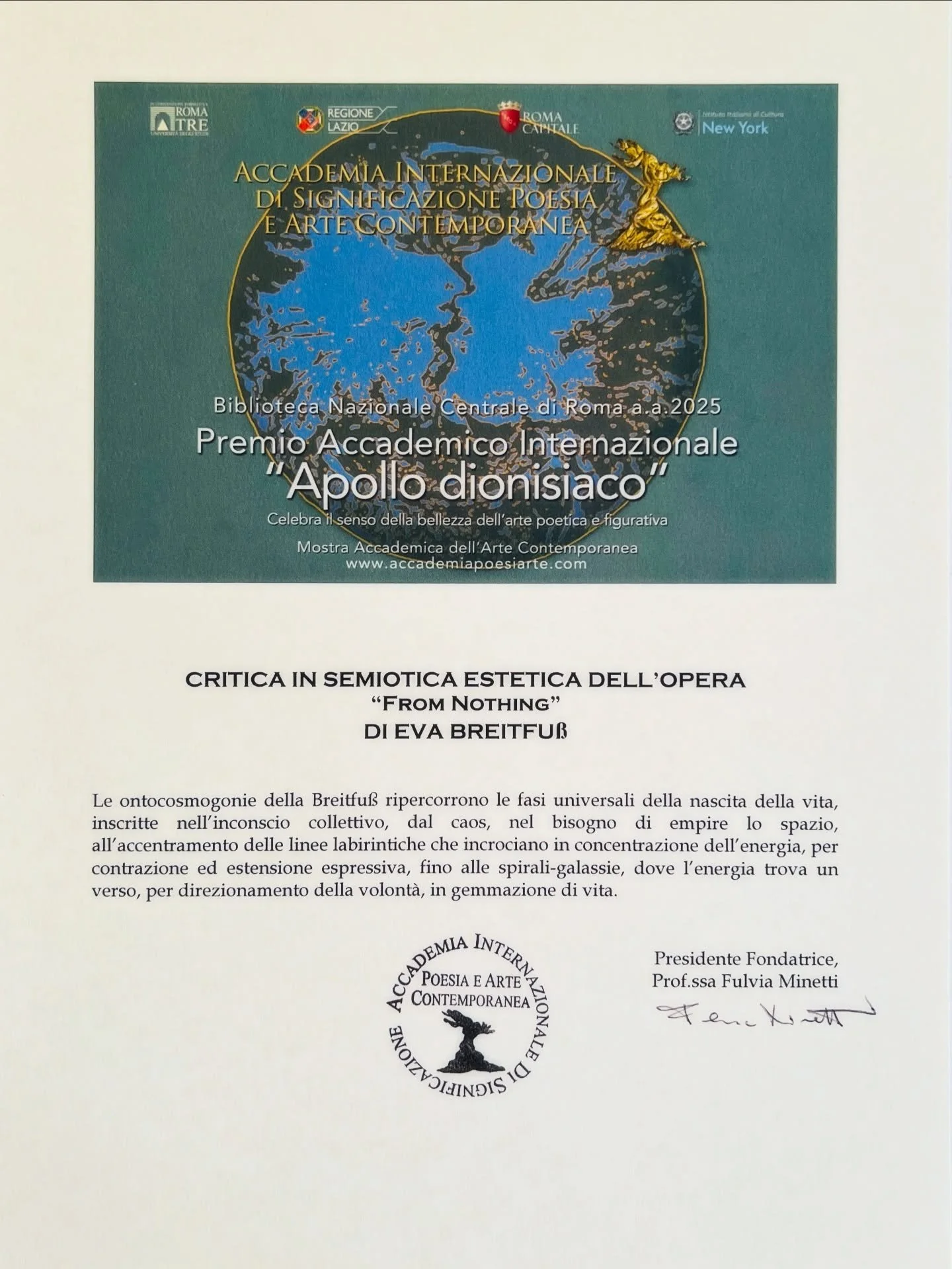 CRITIQUE IN AESTHETIC SEMIOTICS OF THE WORK
&bdquo;FROM NOTHING&ldquo;
BY EVA BREITFU&szlig;
Breitfu&szlig;&rsquo;s ontocosmogonies retrace the universal stages of the birth of life, inscribed in the collective unconscious,
from chaos, in the need to