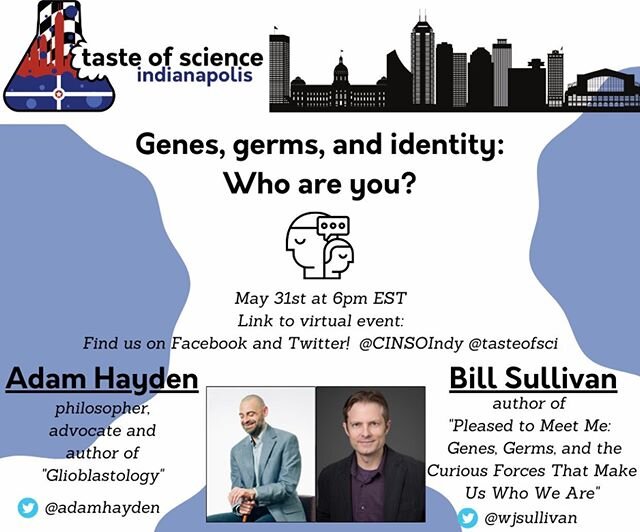 Join @tasteofscience &lsquo;s Indy team as we discuss Genes, germs, and identity: Who are you? With @adamhayden and @wjsullivanjr ! Register here: 
https://us02web.zoom.us/webinar/register/WN_uZOZo2VfQXeDjfCgQD6iyg  #tasteofsci #indysci #scicomm
