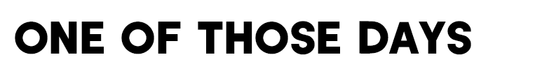 oneOfThoseDays.png