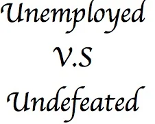 Unemployed VS. Undefeated : Shifting Season