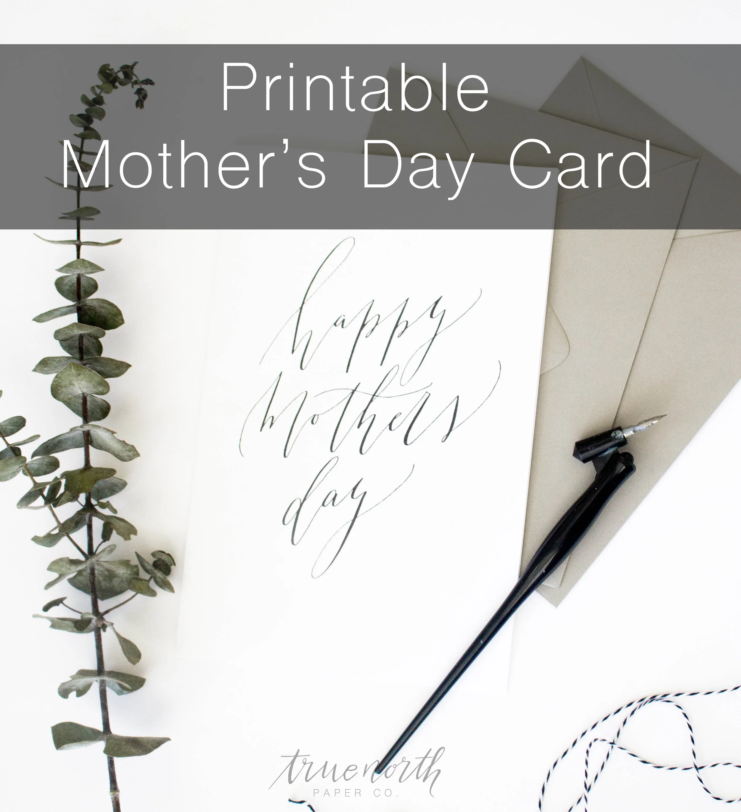 Free Printable Mother's Day Card! — True North Paper Co.