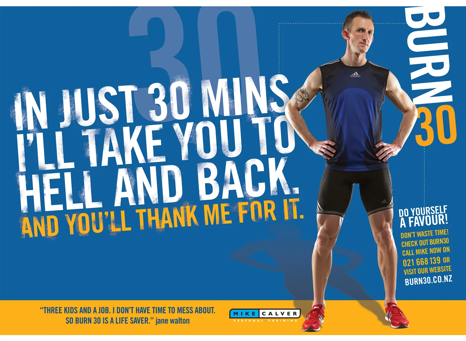 Poster campaign to promote the uncompromising approach of BURN 30, an intense 30 minute workout for busy folk