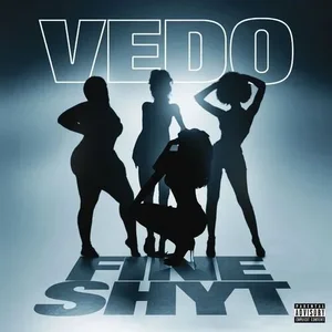 Vedo "Fine Shyt"