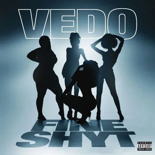 Vedo "Fine Shyt"