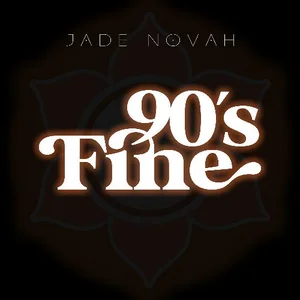 Jade Novah "90s Fine"