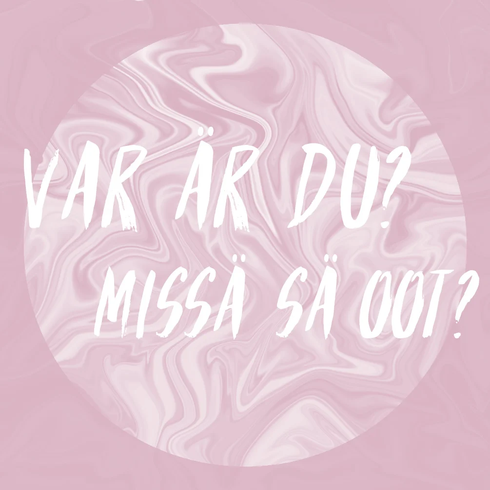 SLUTSÅLD - Var är du? Missä sä oot? - LOPPUUNMYYTY