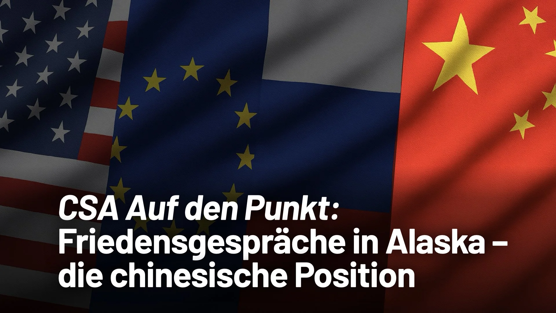 Friedensgespräche in Alaska – die chinesische Position