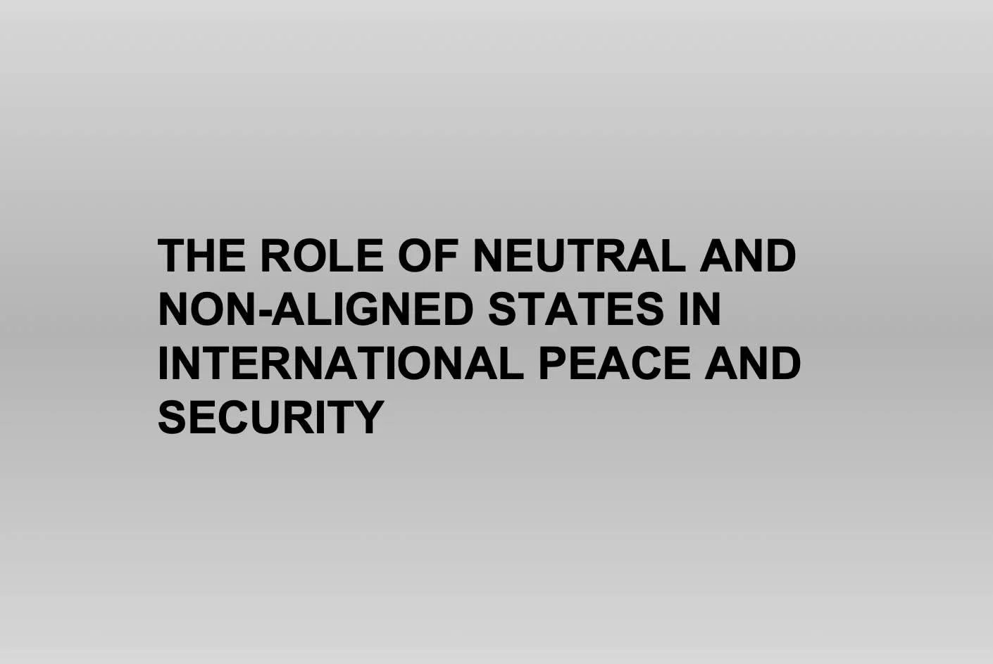 Symposium: The role of neutral an non-aligned states in international peace and security