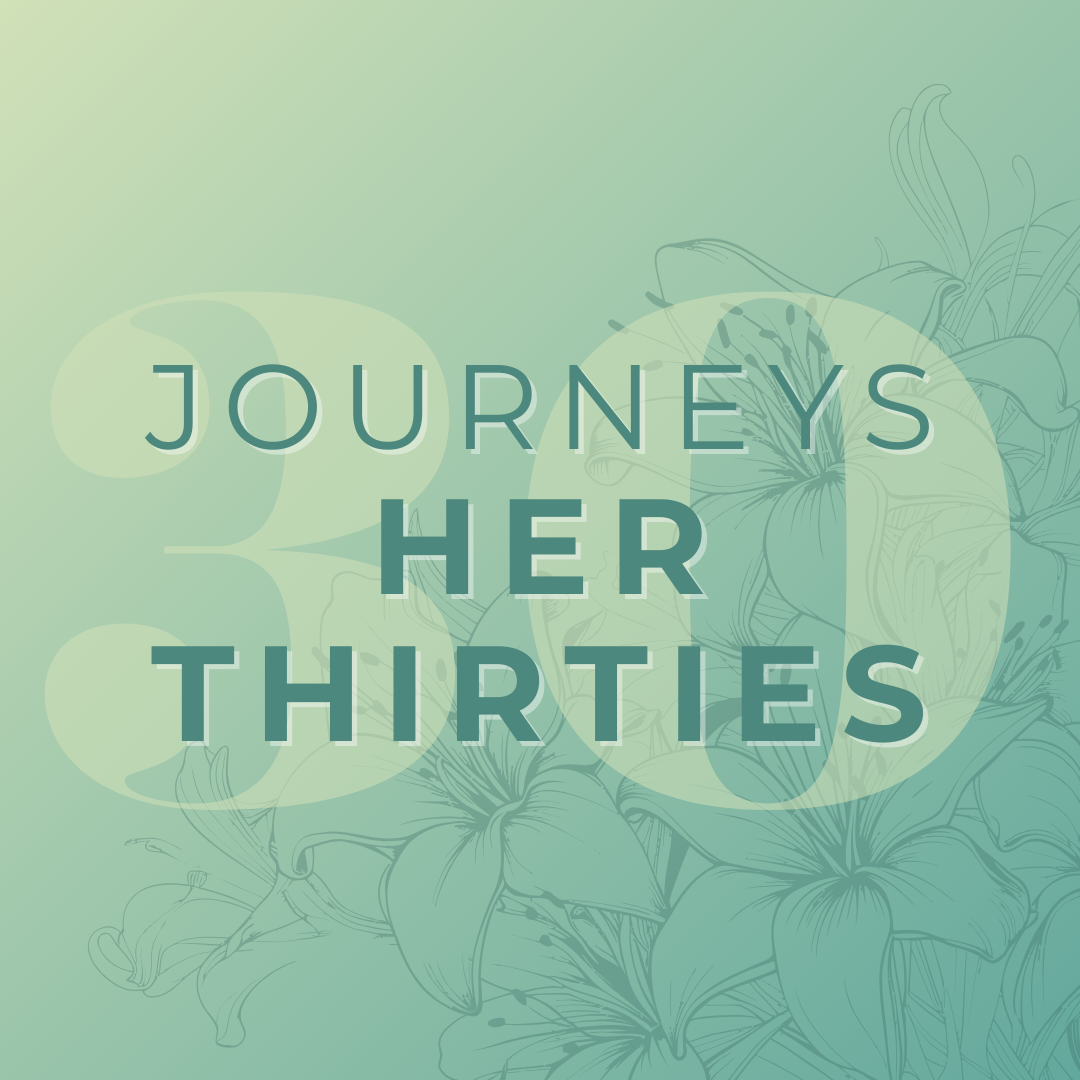 Journeys: Her Thirties