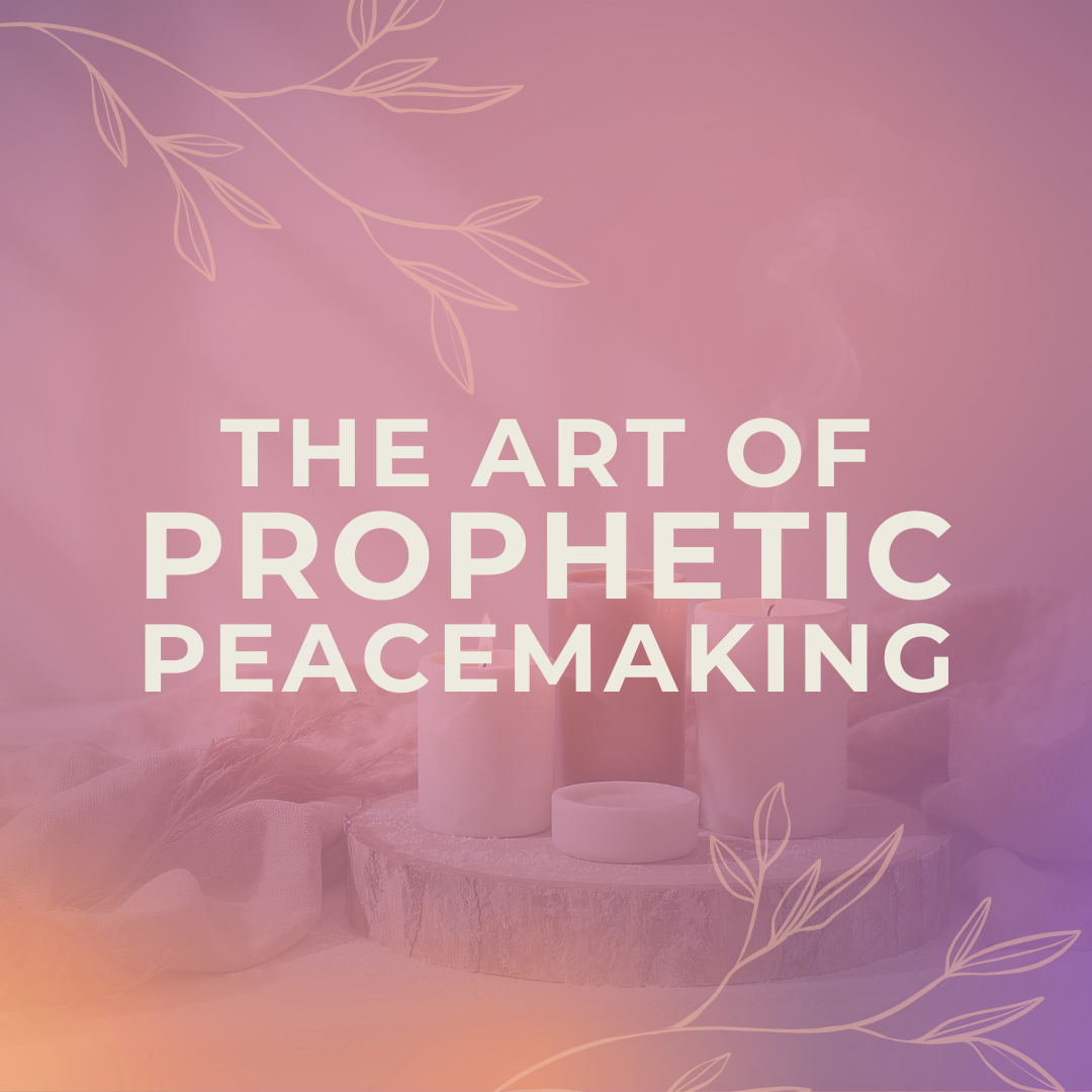 The Art of Prophetic Peacemaking
