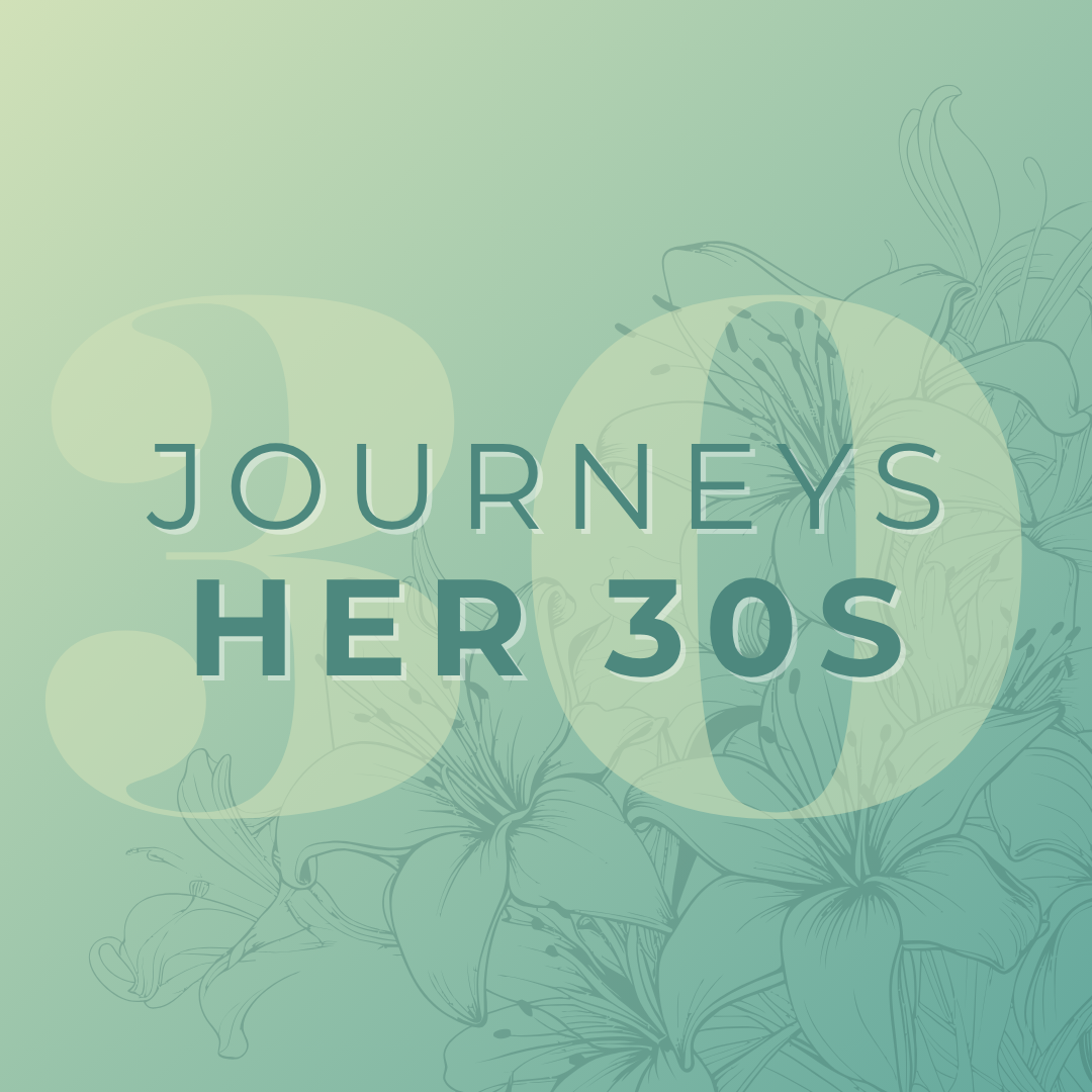 Journeys: Her 30s
