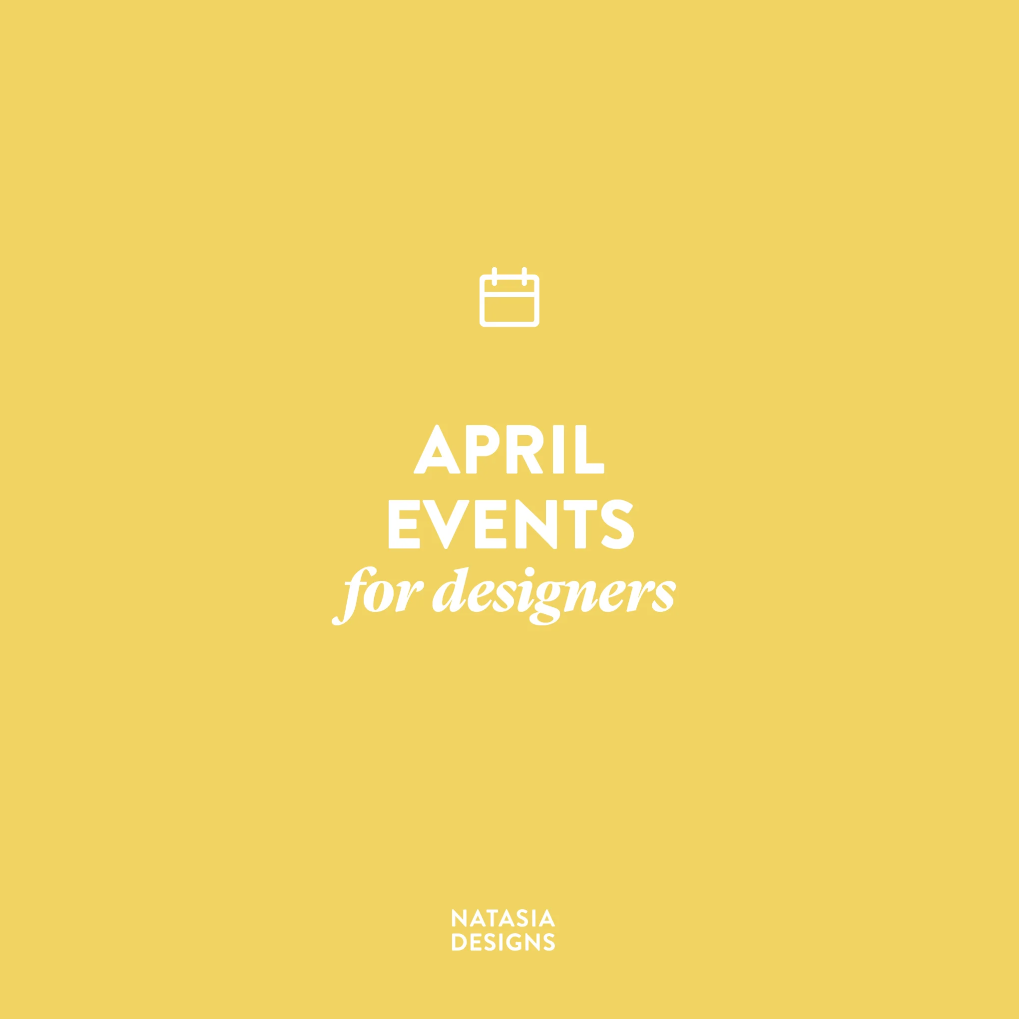 NatasiaDesigns_BlogPost_EventsApril-01.jpg