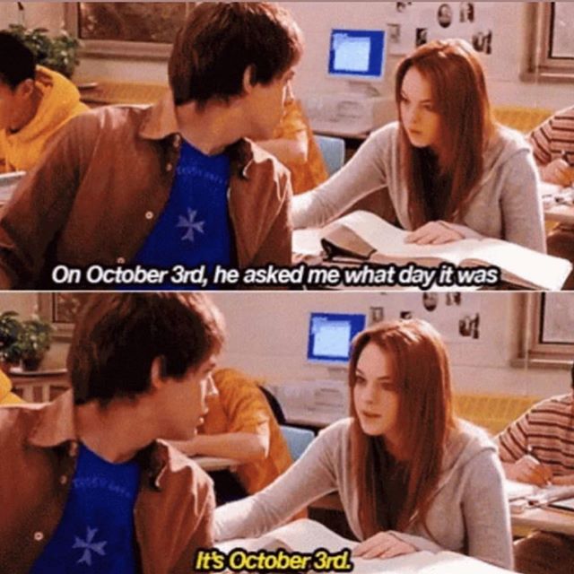 Is it really October 3rd if you don&rsquo;t reference Mean Girls?