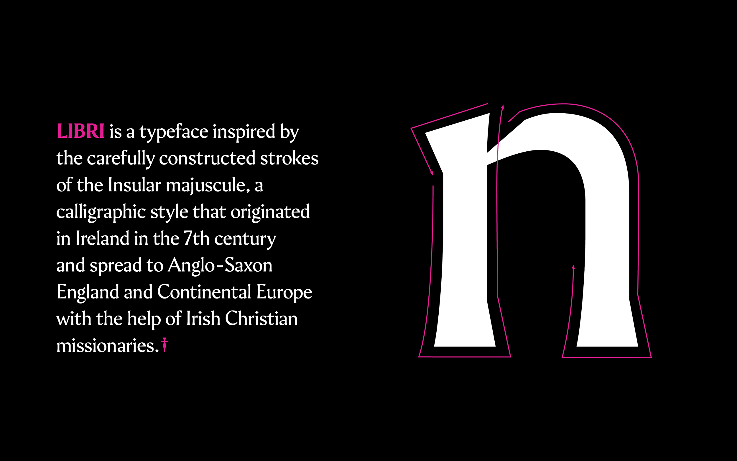 Libri is a family of 11 styles across the Latin, Cyrillic and Arabic scripts. The name Libri refers to volumes or books in the bible, a term medieval scribes would have used.