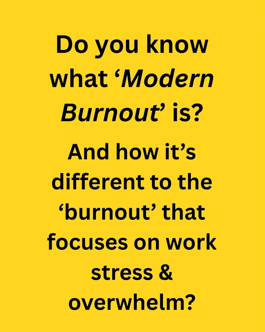 When I say &lsquo;modern burnout&rsquo; I&rsquo;m not referring to what people have focused on for the last 40 years. 

This is a new kind of burnout, that&rsquo;s related to modern life. 

On the webinar I&rsquo;ll explain:

Firstly, why I know so m