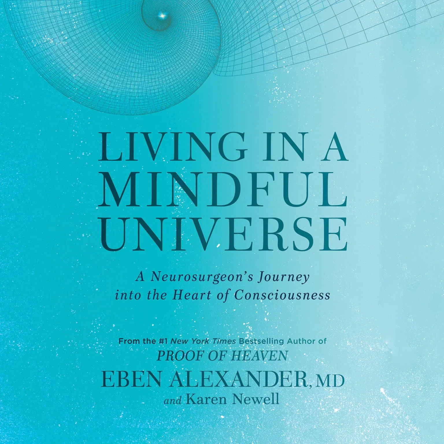Living in a Mindful Universe: A Neurosurgeon's Journey into the Heart of Consciousness w/ EBEN ALEXANDER - Highlights