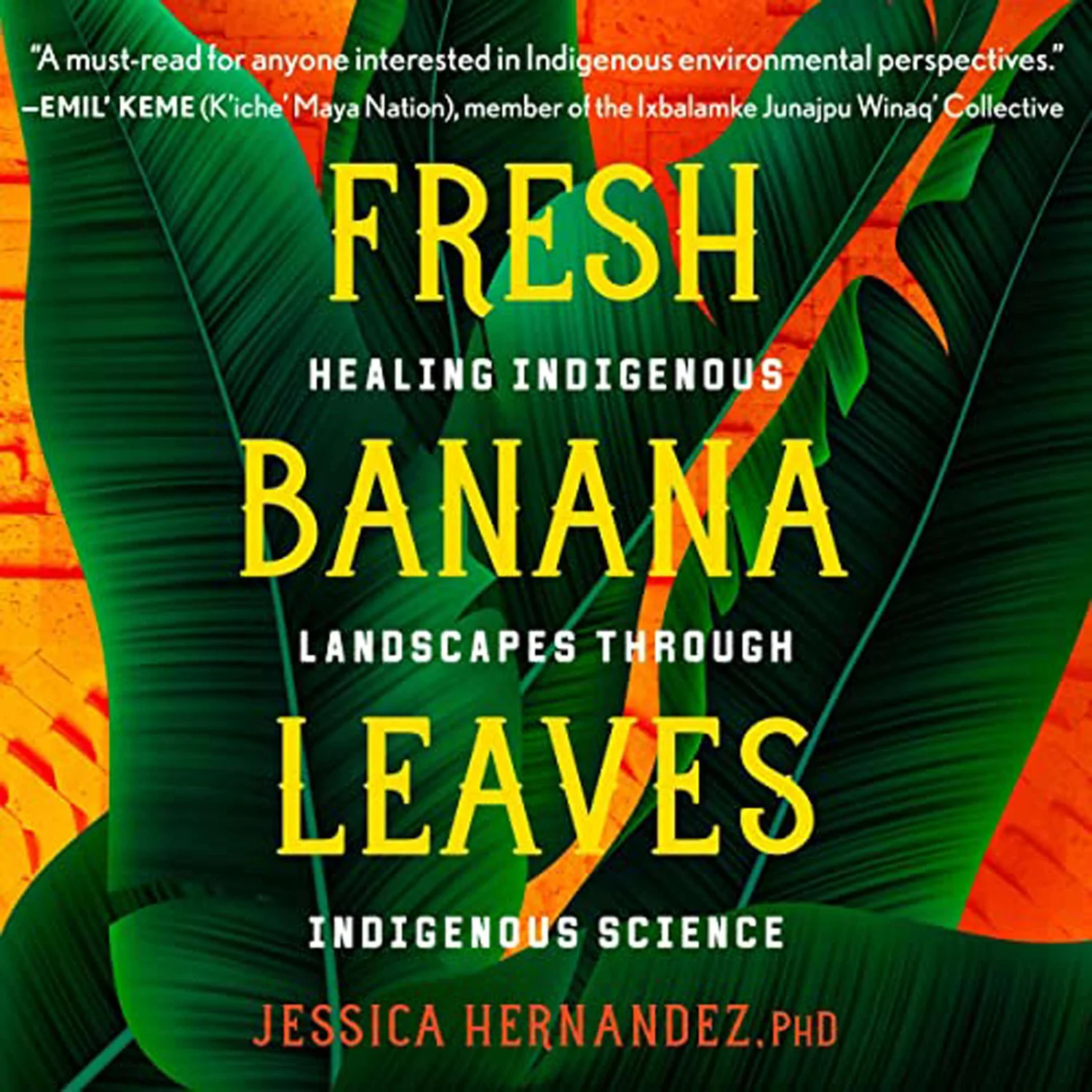 Dr. Jessica Hernandez - Transnational Indigenous Scholar, Scientist, Author of “Fresh Banana Leaves”