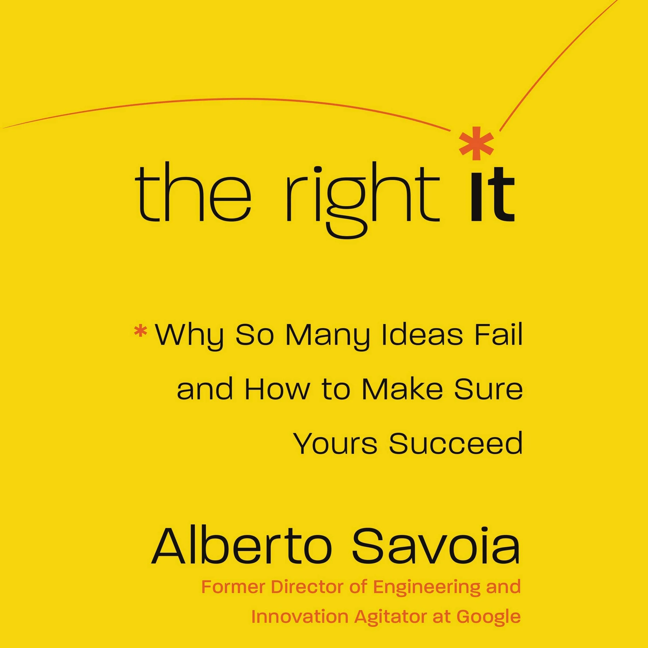 Alberto Savoia - Google’s 1st Engineering Director - Author of “The Right It”