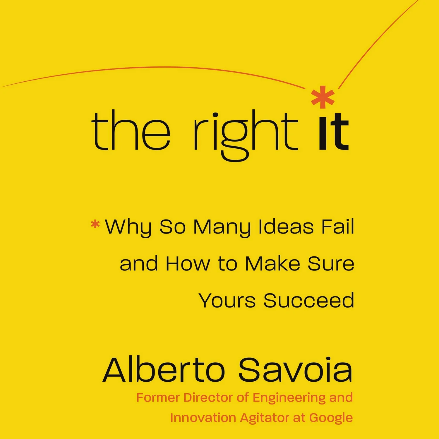 Alberto Savoia - Google’s 1st Engineering Director - Author of “The Right It”