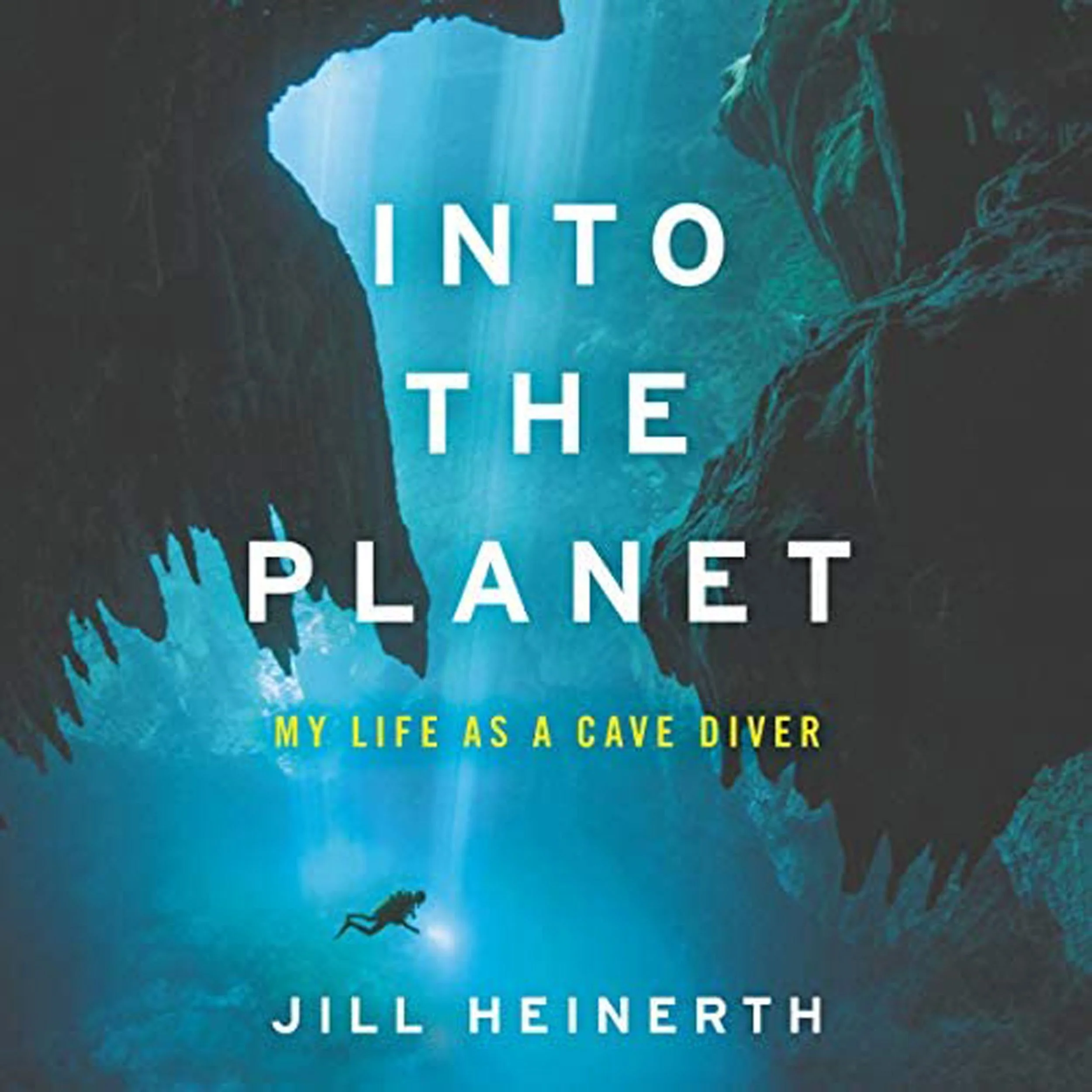 JILL HEINERTH - Explorer, Presenter, Author of “Into The Planet: My Life as a Cave Diver”