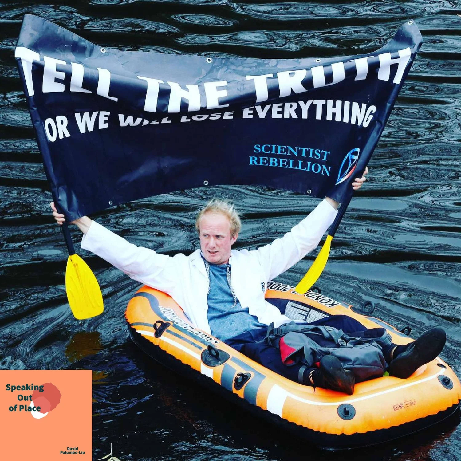 Speaking Out of Place: TIM HEWLETT - Co-founder of Scientist Rebellion, Activist, Astrophysicist