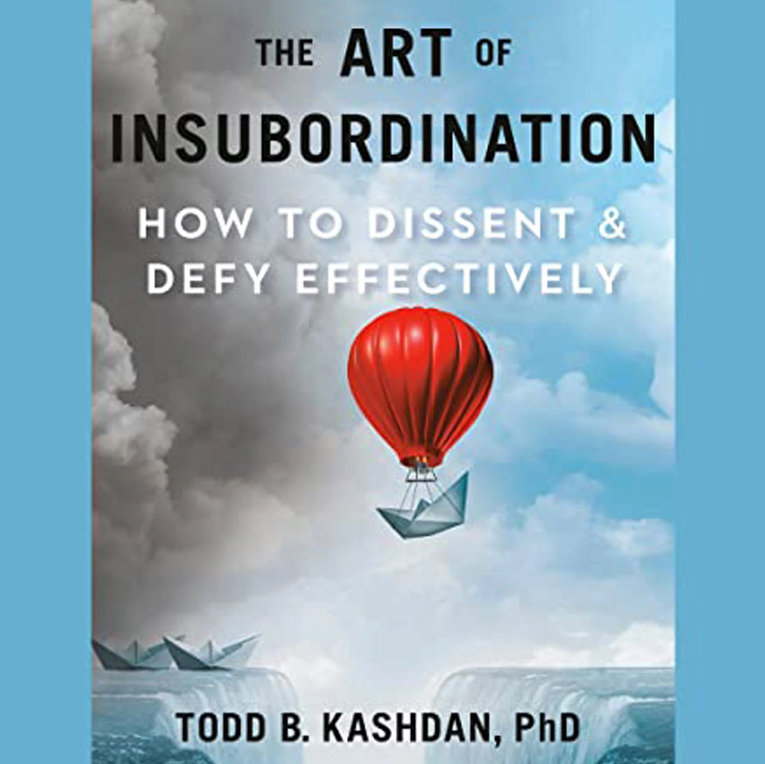 精选片段: TODD KASHDAN: 获奖作者 “不服从的艺术：如何有效地提出异议和反抗”