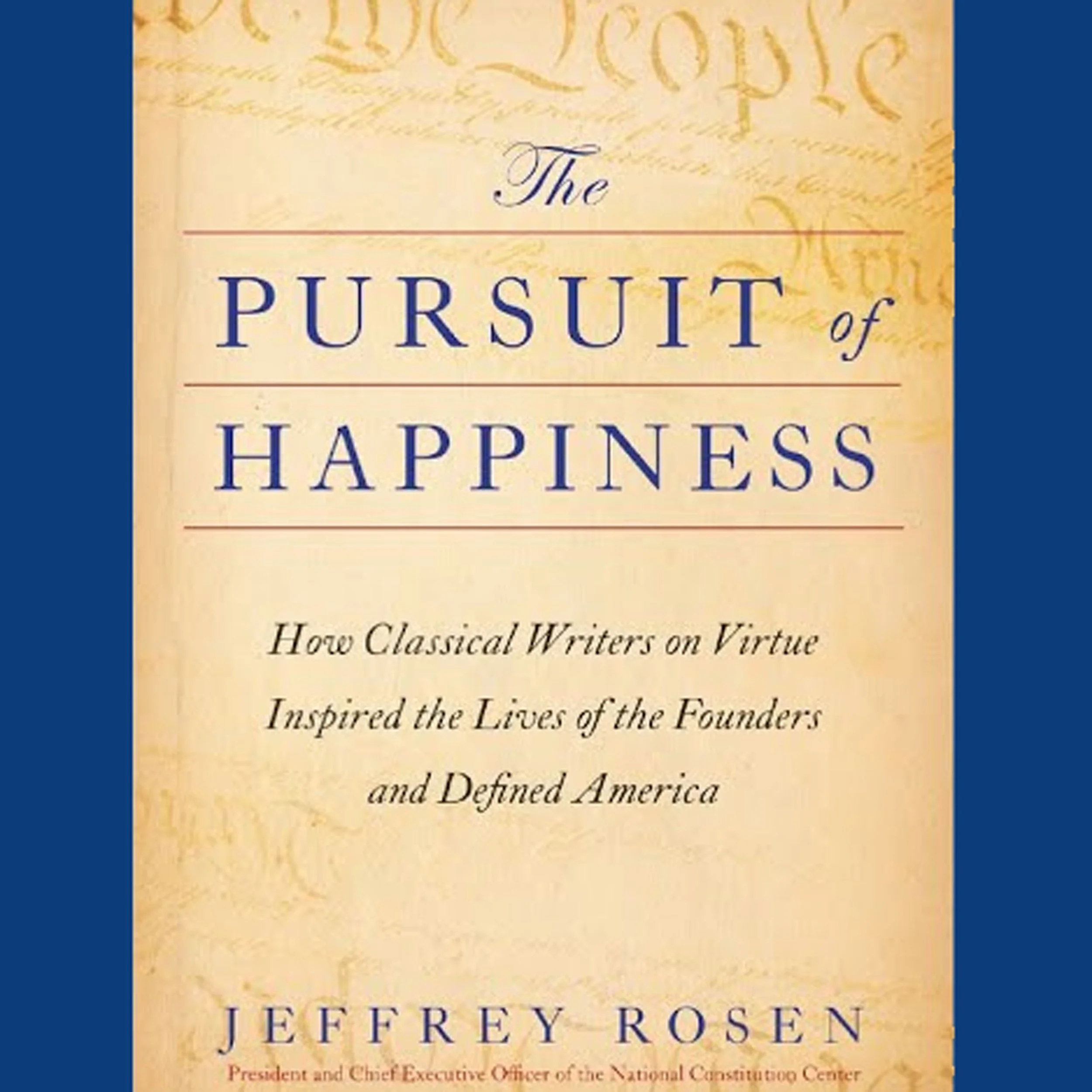 How to Live a Good a Life - Stoic Wisdom &amp; the Founding Fathers - Highlights - JEFFREY ROSEN