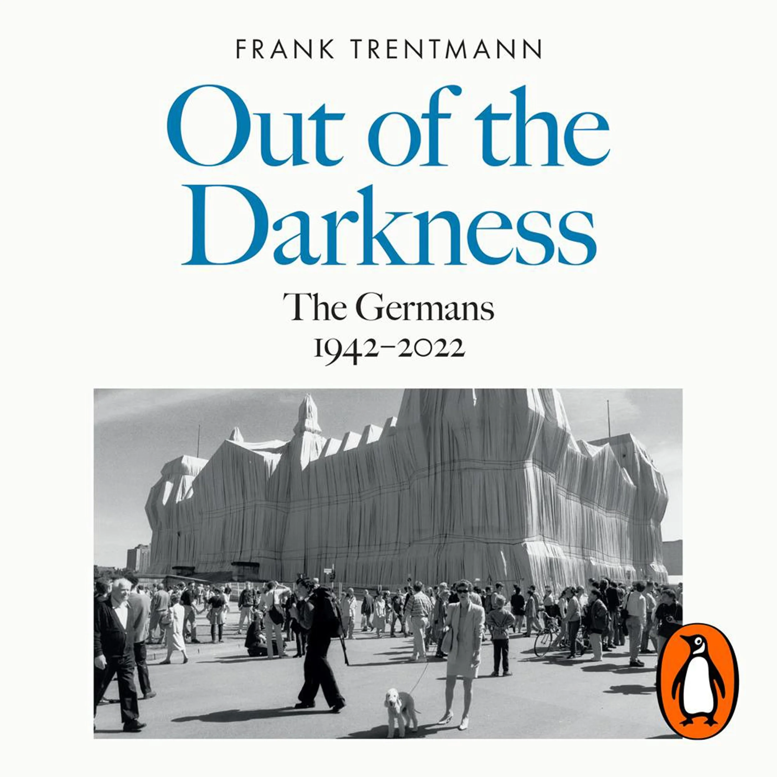 Empire of Things: How We Became a World of Consumers &amp; Out of the Darkness: The Germans 1942 to 2022 w/ FRANK TRENTMANN