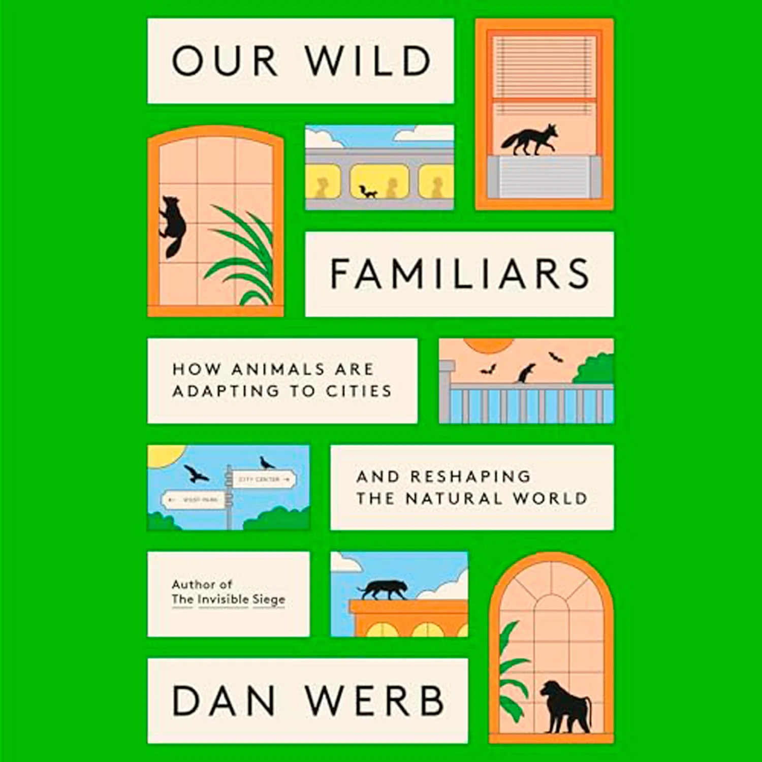 Our Wild Familiars - DR. DAN WERB on Animals that Live Among Us & Urban Wildlife Conservation