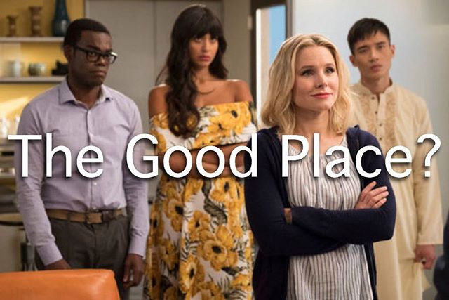 NEW BLOG POST &ldquo;The characters in The Good Place were all great people while on earth. They took care of orphans, healed the sick and dying, cured diseases, etc. etc., but in the afterlife they find out they were still not good enough.&rdquo; Re