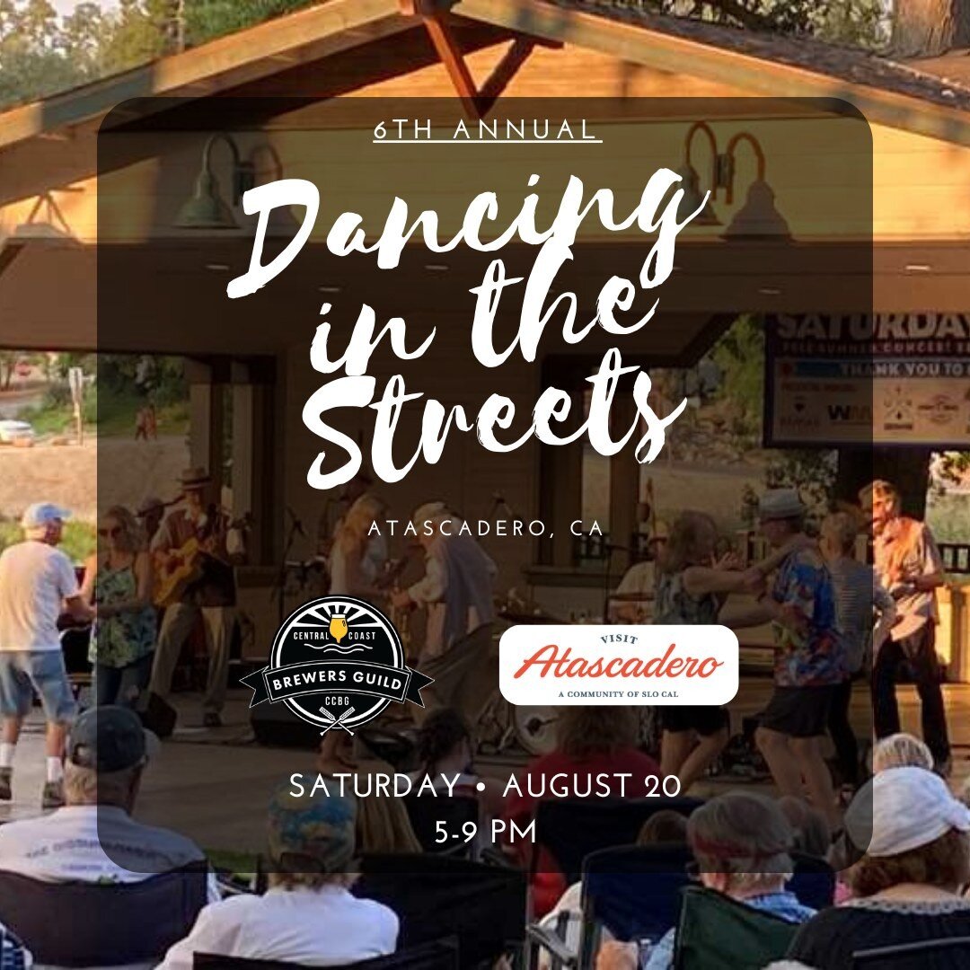 Join us for the sixth annual &ldquo;Dancing in the Streets!&quot; in Atascadero this Saturday, 8/20 from 5-9PM. This toe-tapping celebration will feature beers from the Central Coast Brewers Guild breweries and provide the jams to keep the party goin